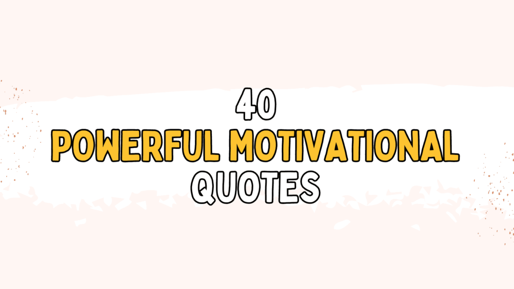 Lee más sobre el artículo The 40 most Powerful Motivational Quotes