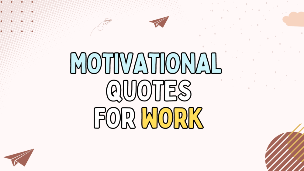 En este momento estás viendo 70 Motivational quotes for work: Boost Your Productivity